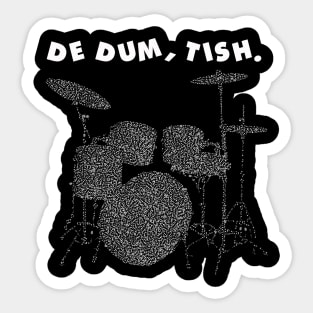 De Dum Tish, Drum Kit, Drumming, Joke Drummer, Corny Joke Sticker